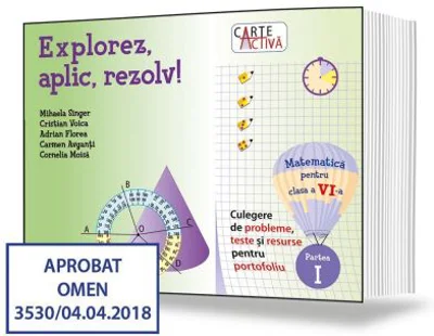 Explorez, aplic, rezolv! Culegere de probleme, teste și resurse pentru portofoliu, clasa a 6-a, partea 1 - Mihaela Singer