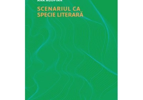 Scenariul ca specie literara - Ana Agopian