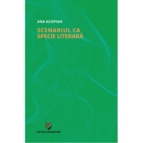 Scenariul ca specie literara - Ana Agopian