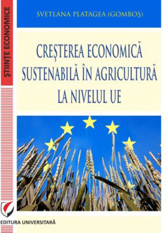 Cresterea economica sustenabila in agricultura la nivelul UE - Svetlana Platagea (Gombos)