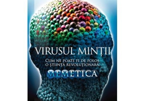 Virusul mintii. Cum ne poate fi de folos o stiinta revolutionara. Memetica