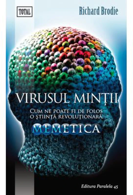 Virusul mintii. Cum ne poate fi de folos o stiinta revolutionara. Memetica