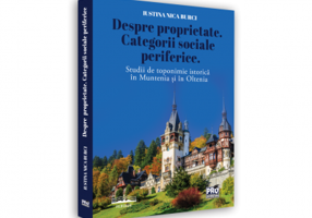 Despre proprietate. Categorii sociale periferice. Studii de toponimie istorica in Muntenia si in Oltenia - Iustina Nica Burci