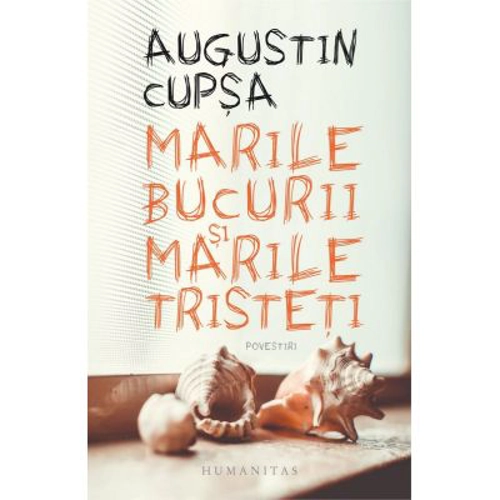 Marile bucurii si marile tristeti. Povestiri