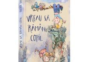 Vreau sa raman copil. Editie cartonata