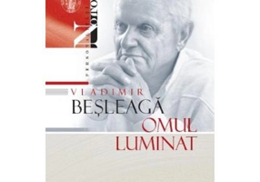 Vladimir Besleaga. Omul luminat
