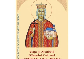 Viata si Acatistul Sfantului Voievod Stefan cel Mare