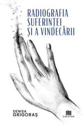 Radiografia suferintei si a vindecarii