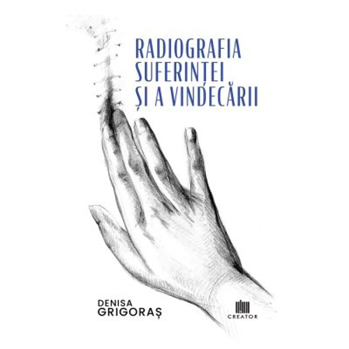 Radiografia suferintei si a vindecarii