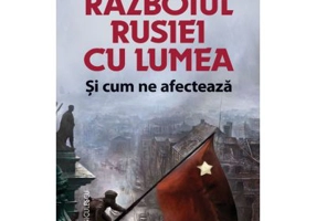 Razboiul Rusiei cu lumea si cum ne afecteaza - Keir Giles
