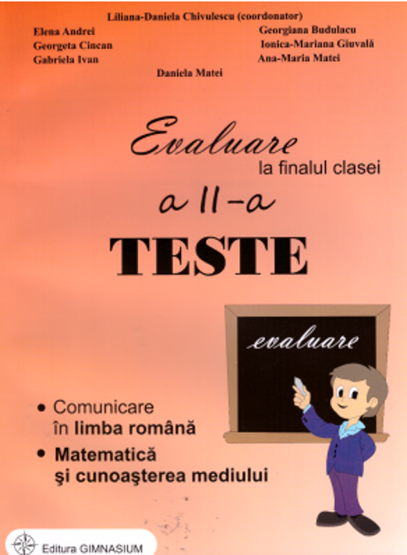Evaluare la finalul clasei a 2-a. Comunicare in limba romana. Matematica si protectia mediului. Teste - Liliana Daniela Chivulescu (coordonator)