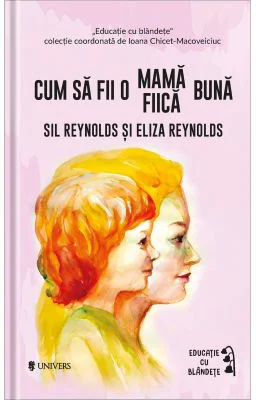 Cum sa fii o mama (fiica) buna - Sil Reynolds, Eliza Reynolds
