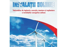 Instalatii eoliene. Indrumator de inginerie, executie, montare si exploatare a instalatiilor energetice eoliene - Victor Emil Lucian
