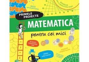 Matematica pentru cei mici. Primele proiecte. Educatie STEM - Alice James, Eddie Reynolds, Darran Stobbart
