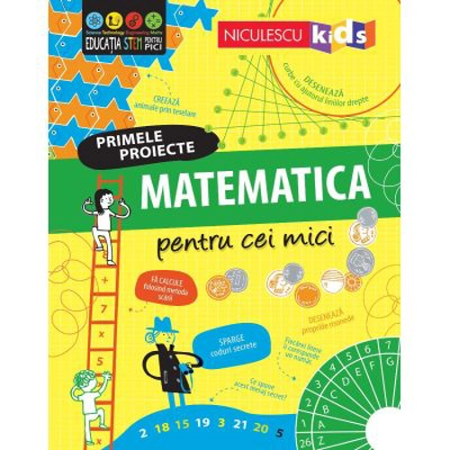 Matematica pentru cei mici. Primele proiecte. Educatie STEM - Alice James, Eddie Reynolds, Darran Stobbart