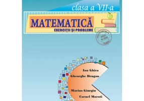 Matematica. Exercitii si probleme. Clasa a 7-a - Ion Ghica