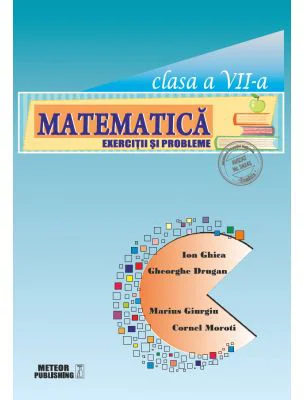 Matematica. Exercitii si probleme. Clasa a 7-a - Ion Ghica