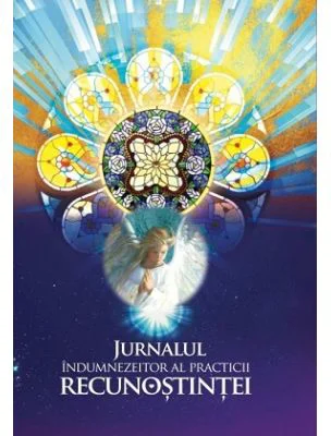 Jurnalul indumnezeitor al practicii recunostintei - Ioana Pintilescu