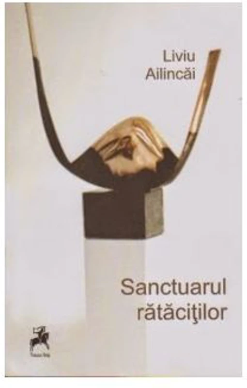 Sanctuarul ratacitilor - Liviu Ailincai