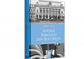 Istoria Baroului din Bucuresti. Editia a II-a, revazuta si adaugita - Mircea Dutu