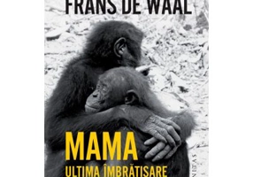 Mama. Ultima imbratisare - Frans de Waal