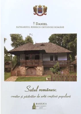 Satul romanesc, creator si pastrator de arta crestina populara - Daniel, Patriarhul Bisericii Ortodoxe Romane