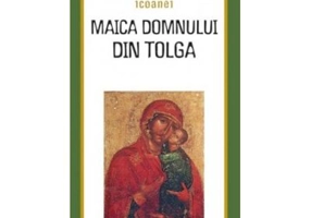 Minunile icoanei Maica Domnului din Tolga