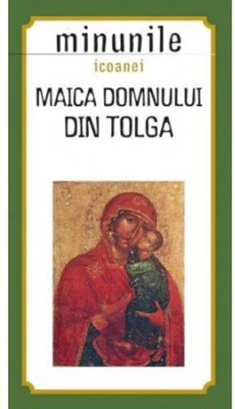 Minunile icoanei Maica Domnului din Tolga