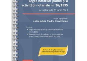 Legea notarilor publici si a activitatii notariale nr. 36/1995, actualizata la 25 iunie 2023