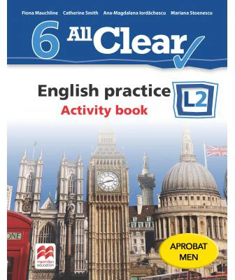 All Clear. English practice L2. Activity Book. Auxiliar pentru clasa a 6-a - Fiona Mauchline