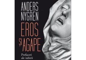 Eros si agape. Prefaceri ale iubirii crestine - Anders Nygren