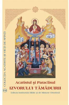 Acatistul si Paraclisul Izvorului Tamaduirii