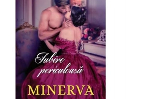 Iubire periculoasa - Minerva Spencer