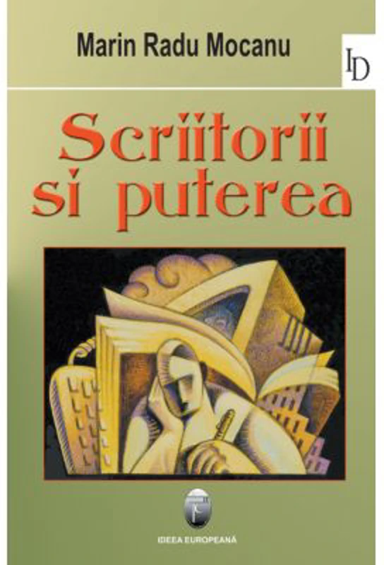 Scriitorii si puterea - Marin Radu Mocanu