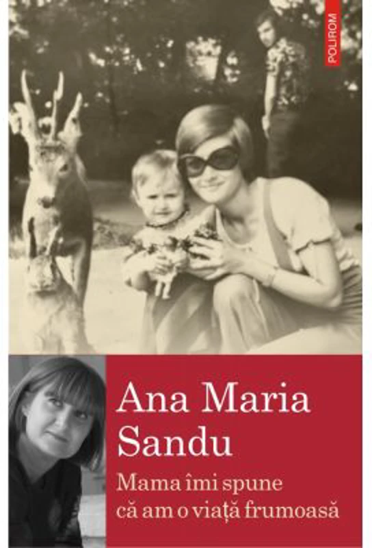 Mama imi spune ca am o viata frumoasa - Ana Maria Sandu