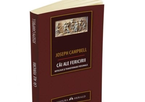 Cai ale fericirii. Mitologie si transformare personala - Joseph Campbell