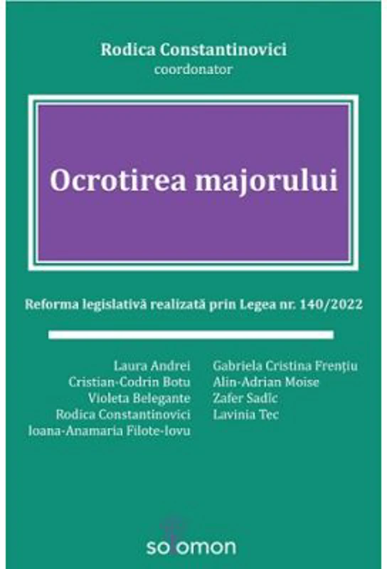 Ocrotirea majorului. Reforma legislativa realizata prin Legea nr. 140/2022 - Rodica Constantinovici (coordonator)