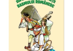 Super-istetii si natafletii basmului romanesc - Costel Postolache