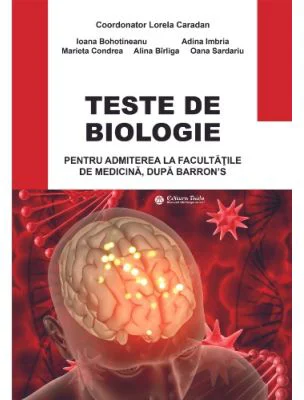 Teste de biologie pentru admiterea la facultatile de medicina, dupa Barron’s, editia 2024 - Lorela Caradan