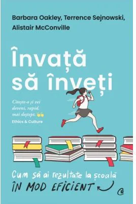 Invata sa inveti. Cum sa ai rezultate la scoala in mod eficient - Barbara Oakley