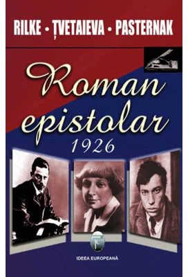Roman epistolar 1926 - Rilke, Tvetaieva, Pasternak