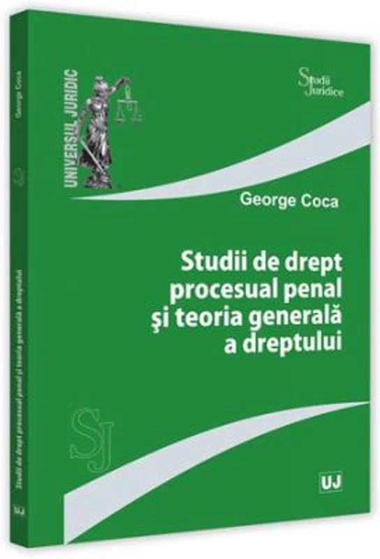 Studii de drept procesual penal si teoria generala a dreptului - George Coca