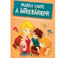 Marea carte a intrebarilor. Povesti pentru a putea raspunde la intrebarile care incep cu "De ce?"