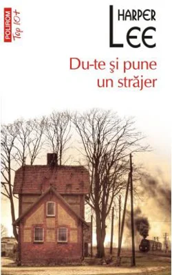 Du-te si pune un strajer (editie de buzunar) - Harper Lee