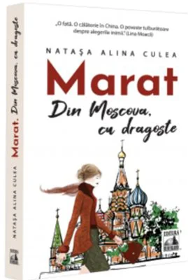 Marat. Din Moscova, cu dragoste - Natasa Alina Culea