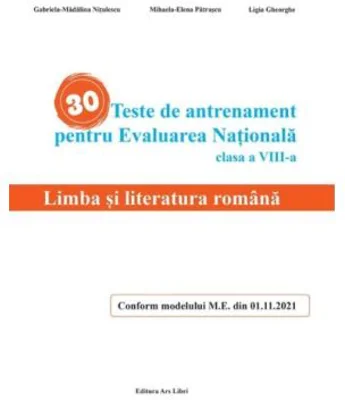 30 Teste de antrenament pentru Evaluarea Nationala. Limba si literatura romana clasa 8 - Gabriela-Madalina Nitulescu