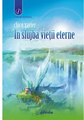 In slujba vietii eterne - Chico Xavier