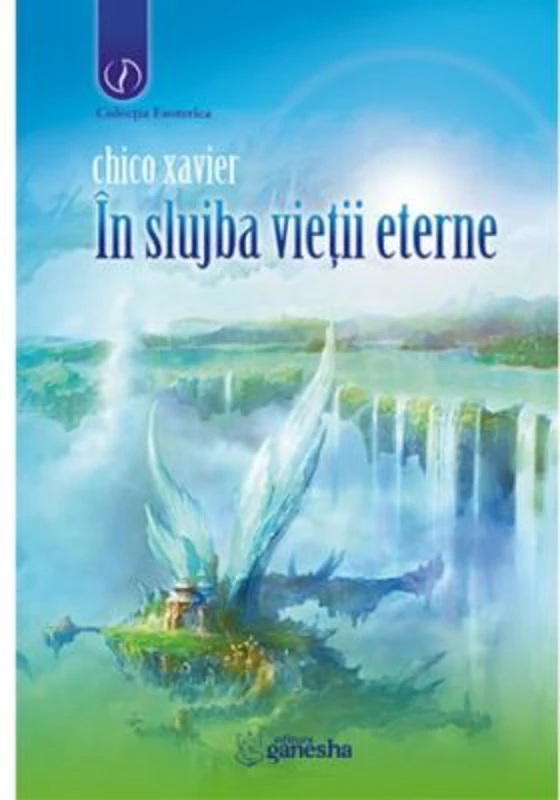 In slujba vietii eterne - Chico Xavier