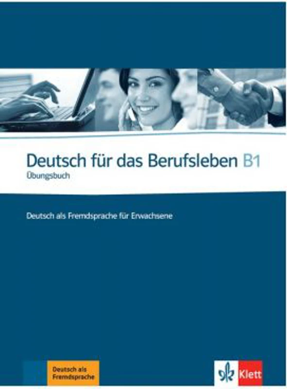 Deutsch für das Berufsleben B1, Übungsbuch. Deutsch als Fremdsprache für Erwachsene - Graziella Guenat, Peter Hartmann