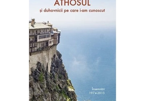 Athosul si duhovnicii pe care i-am cunoscut - Jean-Claude Larchet